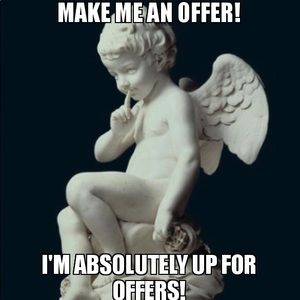 I entertain all reasonable offers!